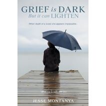 Grief is Dark but it can Lighten (Grief Is Dark But It Can Lighten)