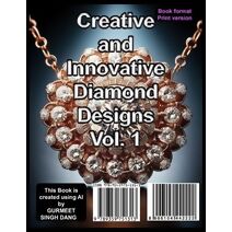 Creative and Innovative Diamond Designs Vol. 1 (Knowledge in My Veins)