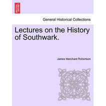 Lectures on the History of Southwark.