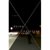 Being Christian - A Novel
