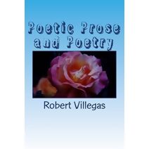 Poetic Prose and Poetry (Villegas Creative)