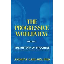 Progressive Worldview, Volume 1 (Progressive Worldview)
