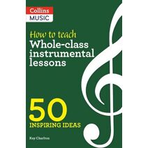 How to Teach Whole-Class Instrumental Lessons (Inspiring ideas)