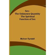 Sex--The Unknown Quantity