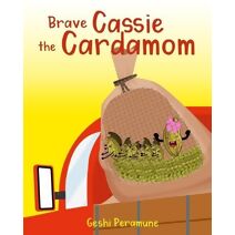 Brave Cassie the Cardamom