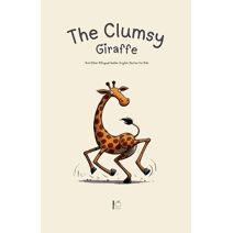 Clumsy Giraffe And Other Bilingual Italian-English Stories for Kids