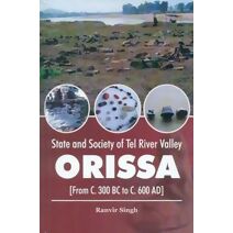 State and society of Tel River Valley, Orissa : from C. 300 BC to C. 600 AD