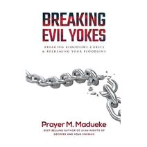 Breaking Evil Yokes (Spiritual Warfare Prayers)