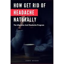 How Get Rid Of Headache Naturally (Health)