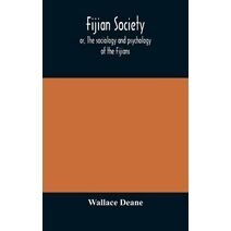 Fijian society; or, The sociology and psychology of the Fijians