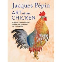 Jacques Pépin Art Of The Chicken