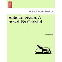 Babette Vivian. a Novel. by Christel.