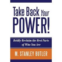 Take Back Your POWER! Boldly Reclaim The Best Parts of Who You Are