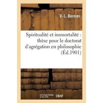 Spiritualite Et Immortalite These Pour Le Doctorat d'Agregation En Philosophie