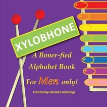 Xylobhone A Boner-fied Alphabet Book for Men Only