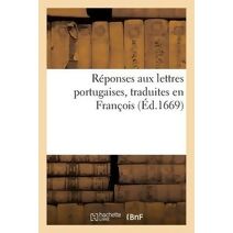 Reponses Aux Lettres Portugaises, Traduites En Francois