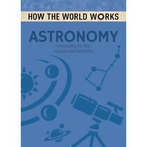How the World Works: Astronomy (How the World Works)