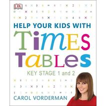 Help Your Kids with Times Tables, Ages 5-11 (Key Stage 1-2) (DK Help Your Kids With)