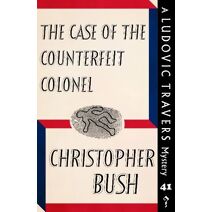 Case of the Counterfeit Colonel (Ludovic Travers Mysteries)