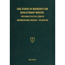 Case Studies in Insurgency and Revolutionary Warfare