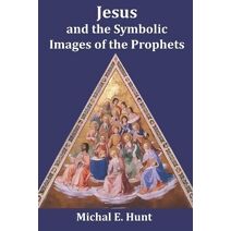 Jesus and the Symbolic Images of the Prophets