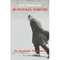 J.D. Ponce on Jean-Paul Sartre (Existentialism)