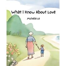 What I Know About Love