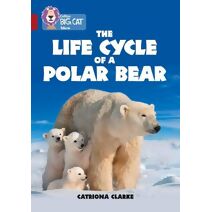 Life Cycle of a Polar Bear (Collins Big Cat)
