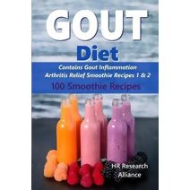 Gout Diet - Contains Gout Inflammation Arthritis Relief Smoothie Recipes 1 & 2 (Gout Diet)