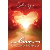 Love Unconditionally, To love and accept yourself unconditionally