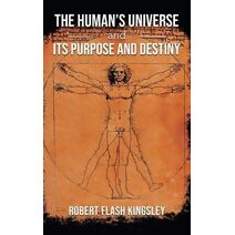 Human's Universe and Its Purpose and Destiny