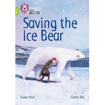 Saving the Ice Bear (Collins Big Cat)