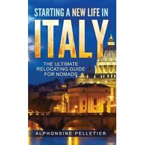 Starting a New Life in Italy The Ultimate Relocating Guide for Nomads
