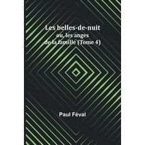 Les belles-de-nuit; ou, les anges de la famille (Tome 4)