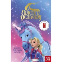 Unicorn Academy: Under the Fairy Moon (Unicorn Academy: Where Magic Happens)