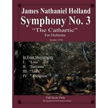 Symphony No. 3 "The Cathartic" (Symphonies for Orchestra of James Nathaniel Holland)
