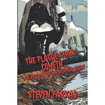 Plague Giver Cometh (Dystopian Horror and Sci-Fi by Steven Farkas)