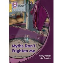 Myths Don't Frighten Me (Big Cat Phonics for Little Wandle Letters and Sounds Revised – Age 7+)