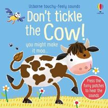 Don't Tickle the Cow! (DON’T TICKLE Touchy Feely Sound Books)