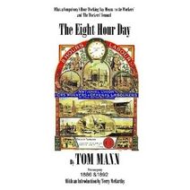 Eight Hour Day by Tom Mann, with Introduction by Terry McCarthy