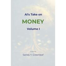 AI's Take on Money, Volume I (Ai's Take on Money)