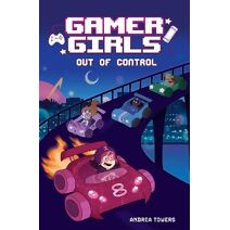 Gamer Girls: Out of Control (Gamer Girls)