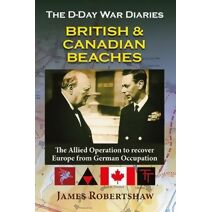 D Day War Diaries - British and Canadian Beaches