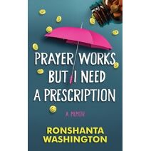 Prayer Works but I Need a Prescription