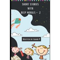 Short Stories with Deep Morals - 2