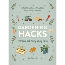 Gardening Hacks (Life Hacks Series)