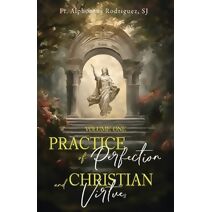 Practice of Perfection and Christian Virtues Volume One