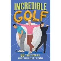 Incredible Golf (Incredible Sports Stories)