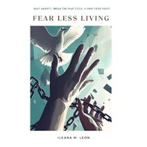 Fear Less Living