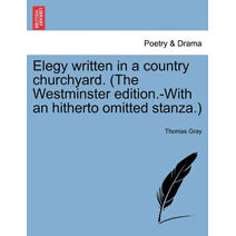 Elegy Written in a Country Churchyard. (the Westminster Edition.-With an Hitherto Omitted Stanza.)